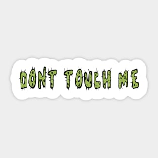 Dont touch me Sticker